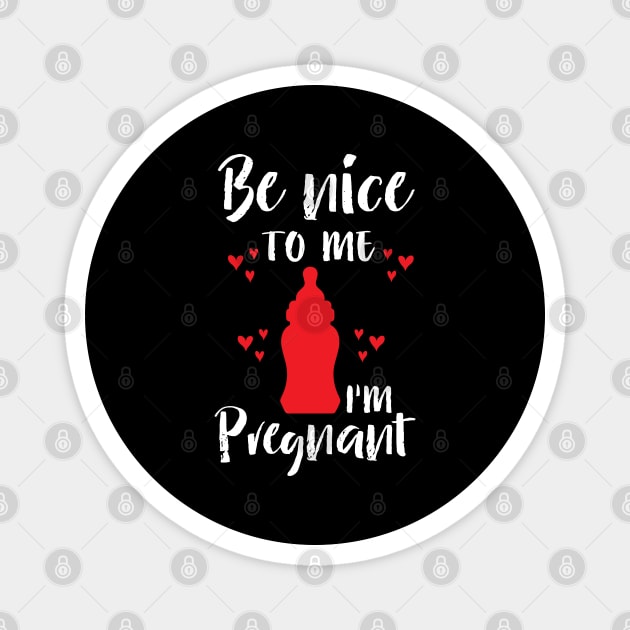 Be Nice To Me I M Pregnant Magnet by Peco-Designs